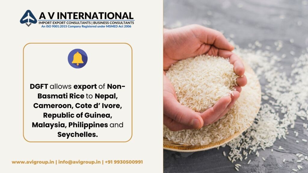 DGFT allows export of Non-Basmati Rice to Nepal, Cameroon, Cote d’ Ivore, Republic of Guinea, Malaysia, Philippines and Seychelles.