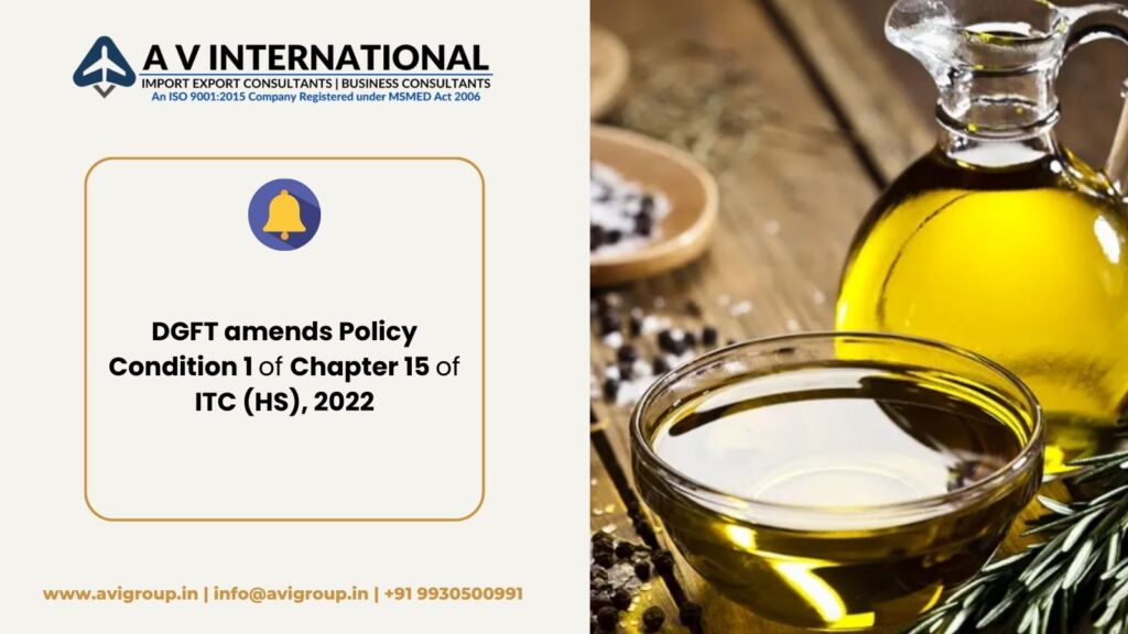 DGFT amends Policy Condition 1 of Chapter 15 of ITC (HS), 2022