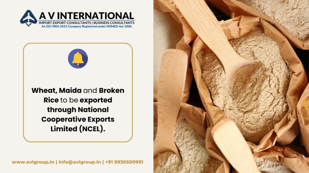 Wheat, Maida and Broken Rice to be exported through National Cooperative Exports Limited (NCEL).