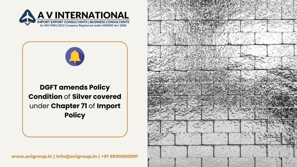 DGFT amends Policy Condition of Silver covered under Chapter 71 of Import Policy