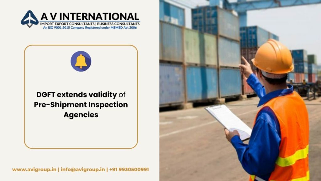 DGFT extends validity of Pre-Shipment Inspection Agencies