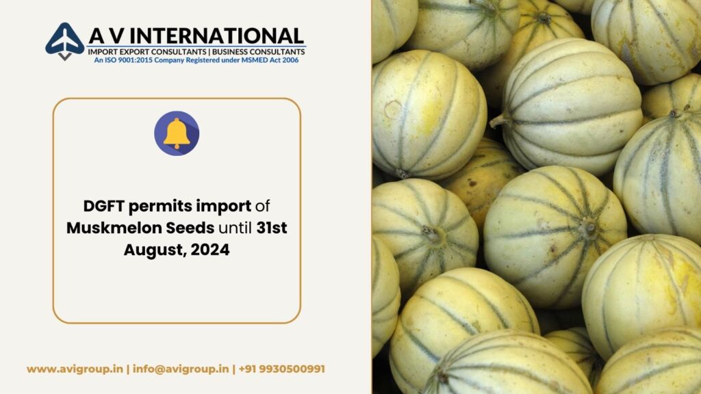 DGFT permits import of Muskmelon Seeds until 31st August, 2024