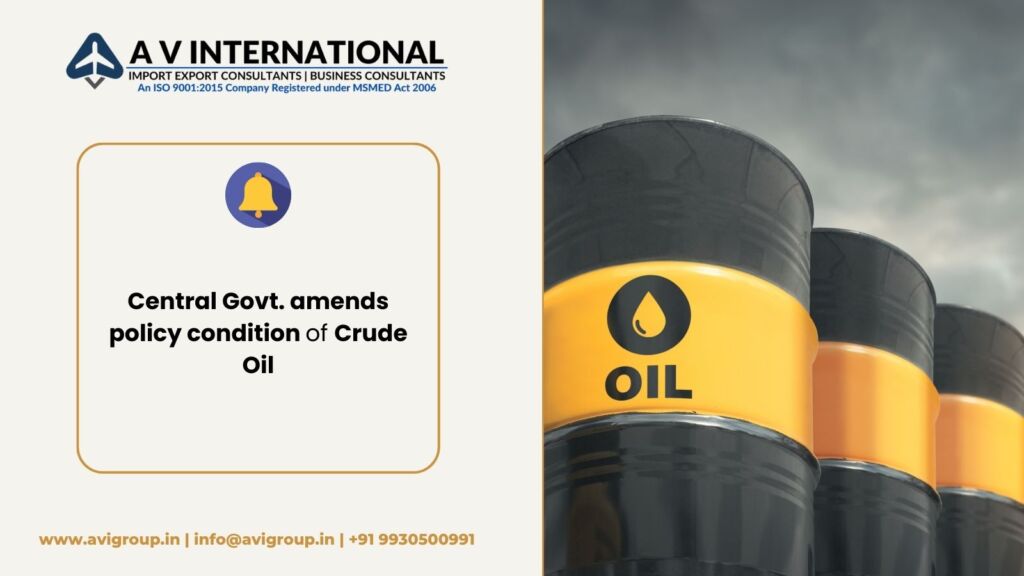 Central Govt. amends policy condition of Crude Oil
