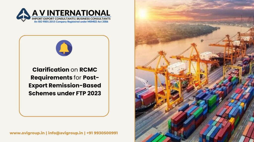 Clarification on RCMC Requirements for Post-Export Remission-Based Schemes under FTP 2023