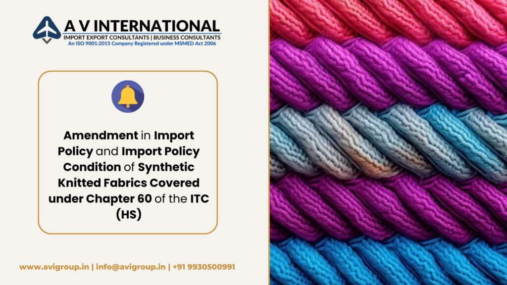 Amendment in Import Policy and Import Policy Condition of Synthetic Knitted Fabrics Covered under Chapter 60 of the ITC (HS)