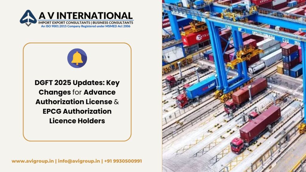 DGFT 2025 Updates: Key Changes for Advance Authorization License & EPCG Authorization Licence Holders