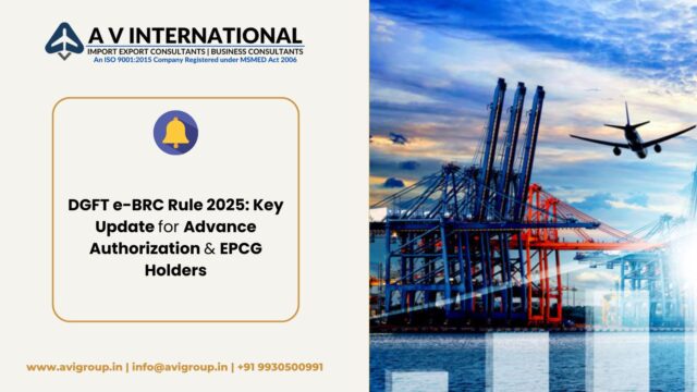 DGFT e-BRC Rule 2025: Key Update for Advance Authorization & EPCG Holders