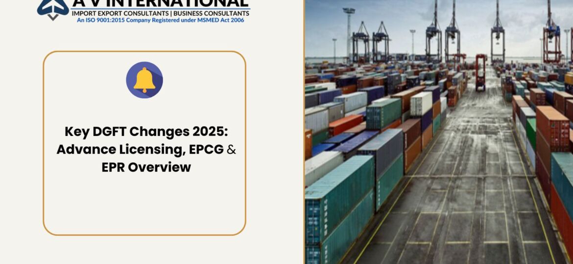 Key DGFT Changes 2025: Advance Licensing, EPCG & EPR Overview