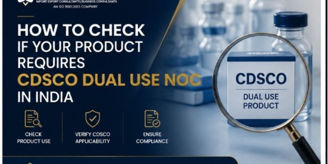How to Check If Your Product Requires CDSCO Dual Use NOC in India​