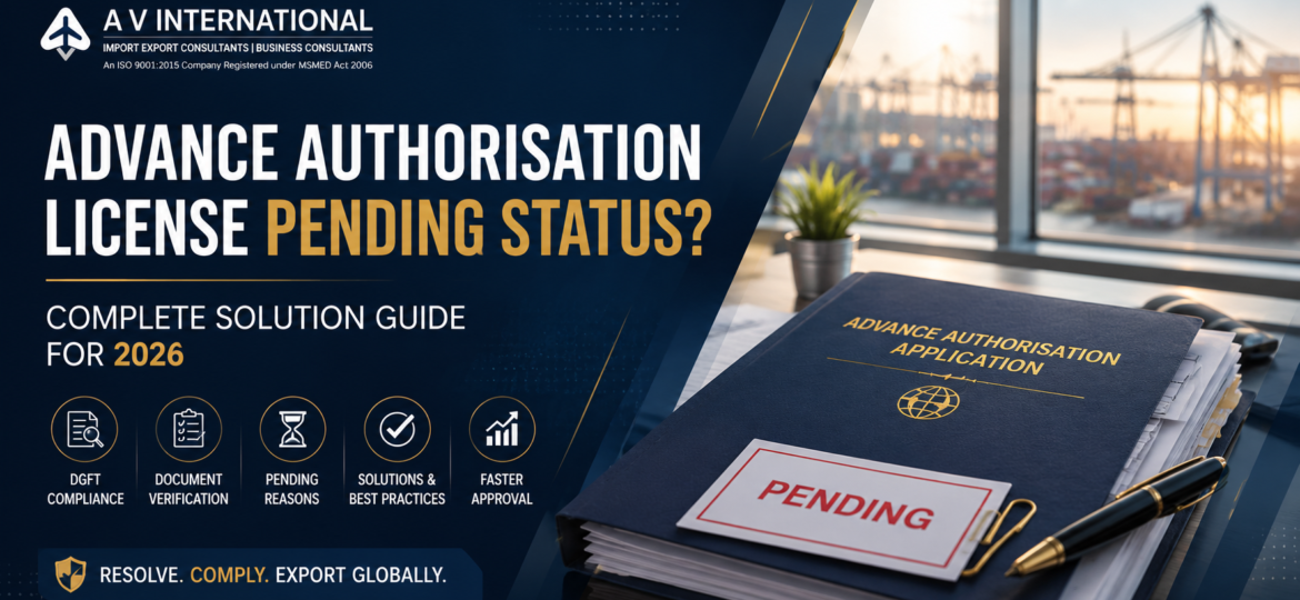 Advance Authorisation License Pending Status? Complete Solution Guide for 2026