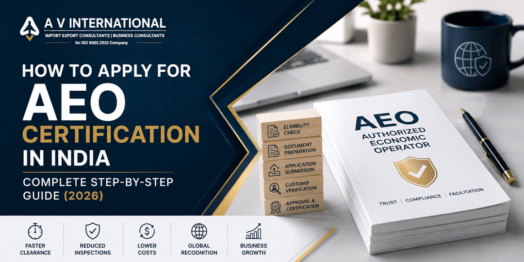 How to Apply for AEO Certification in India – Complete Step-by-Step Guide for Importers, Exporters and Logistics Companies (2026)